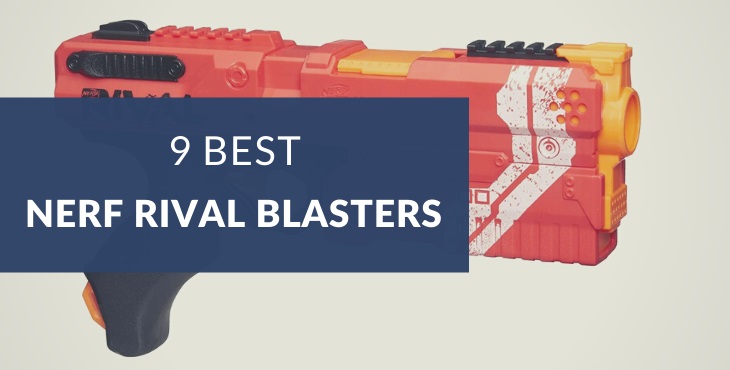 Best Nerf Rival blasters